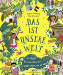 Buchcover von Das ist unsere Welt: Von Alaska bis zum Amazonas – 20 Kinder zeigen, wie sie leben von Tracey Turner