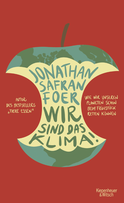 Buchcover von Wir sind das Klima!: Wie wir unseren Planeten schon beim Frühstück retten können von Jonathan Safran Foer