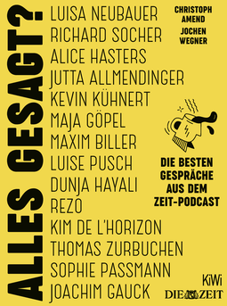 Buchcover von Alles gesagt?: Die besten Gespräche aus dem ZEIT-Podcast von Christoph Amend, Jochen Wegner, Anna Meinecke