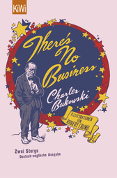 Buchcover von There's No Business / Bring Me Your Love: Zwei Storys. Deutsch-englische Ausgabe von Charles Bukowski