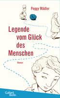 Buchcover von Legende vom Glück des Menschen: Roman von Peggy Mädler