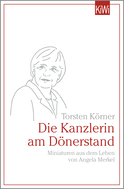 Buchcover von Die Kanzlerin am Dönerstand: Miniaturen aus dem Leben von Angela Merkel von Torsten Körner