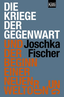Buchcover von Die Kriege der Gegenwart und der Beginn einer neuen Weltordnung von Joschka Fischer
