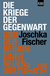 Buchcover von Die Kriege der Gegenwart und der Beginn einer neuen Weltordnung von Joschka Fischer
