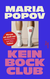 Buchcover von Kein Bock Club: Warum wir auch mal keine Lust auf Sex haben von Maria Popov