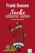 Buchcover von Sechs silberne Saiten: Eine Weihnachtsgeschichte von Frank Goosen