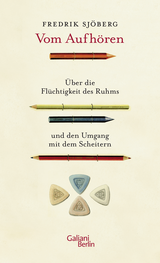 Buchcover von Vom Aufhören: Über die Flüchtigkeit des Ruhms und den Umgang mit dem Scheitern von Fredrik Sjöberg