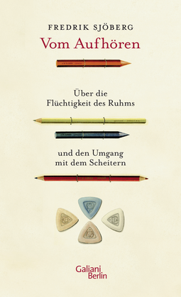 Buchcover von Vom Aufhören: Über die Flüchtigkeit des Ruhms und den Umgang mit dem Scheitern von Fredrik Sjöberg
