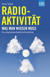 Buchcover von Radioaktivität: Was man wissen muss. Eine allgemeinverständliche Darstellung von Elmar Träbert