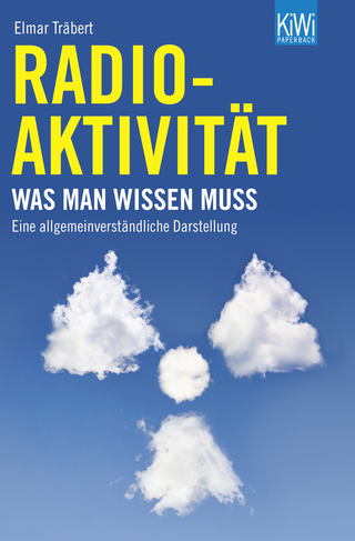 Buchcover von Radioaktivität: Was man wissen muss. - Eine allgemeinverständliche Darstellung