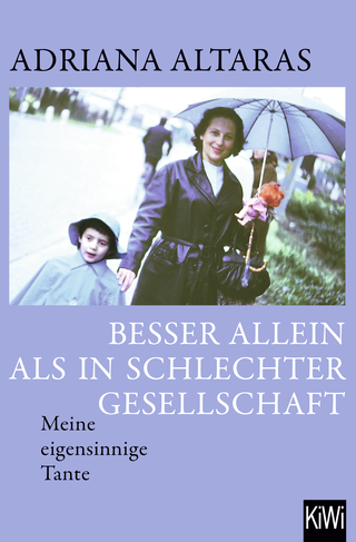 Buchcover von Besser allein als in schlechter Gesellschaft: Meine eigensinnige Tante