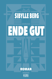 Buchcover von Ende gut: Roman von Sibylle Berg
