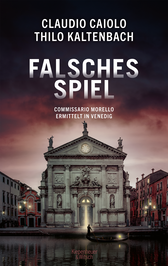 Buchcover von Falsches Spiel: Commissario Morello ermittelt in Venedig von Claudio Caiolo, Thilo Kaltenbach