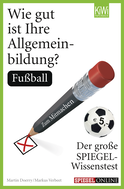 Buchcover von Wie gut ist Ihre Allgemeinbildung? Fußball: Der große SPIEGEL-Wissenstest zum Mitmachen von Martin Doerry, Markus Verbeet