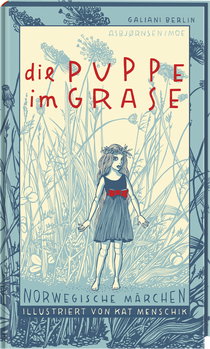 Buchcover von Die Puppe im Grase: Norwegische Märchen von Peter Christen Asbjørnsen, Jørgen Moe, Kat Menschik