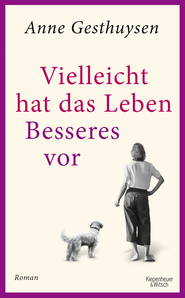 Buchcover von Vielleicht hat das Leben Besseres vor: Roman von Anne Gesthuysen