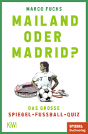 Buchcover von Mailand oder Madrid?: Das große SPIEGEL-Fußballquiz von Marco Fuchs