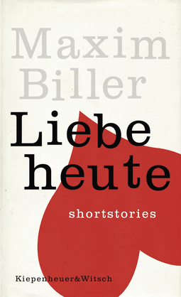 Buchcover von Liebe heute: Shortstories von Maxim Biller