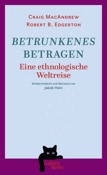 Buchcover von Betrunkenes Betragen: Eine ethnologische Weltreise. Wiederentdeckt und übersetzt von Jakob Hein von Craig MacAndrew, Robert B. Edgerton