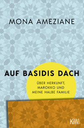 Buchcover von Auf Basidis Dach: Über Herkunft, Marokko und meine halbe Familie von Mona Ameziane