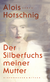 Buchcover von My Mother’s Silver Fox: Roman von Alois Hotschnig
