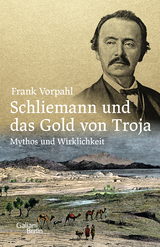 Buchcover von Schliemann und das Gold von Troja: Mythos und Wirklichkeit von Frank Vorpahl