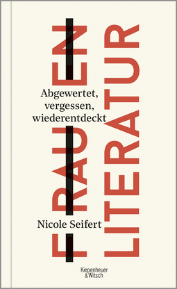 Buchcover von FRAUEN LITERATUR: Abgewertet, vergessen, wiederentdeckt von Nicole Seifert