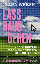 Buchcover von Lass rausgehen: In 10 Schritten zu einem besseren Offline-Leben von Sara Weber