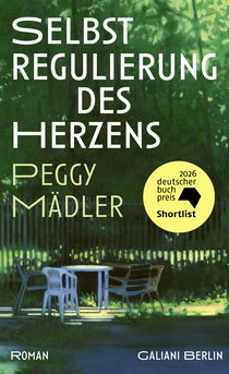 Buchcover von Selbstregulierung des Herzens: Roman von Peggy Mädler