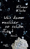 Buchcover von What Flies So Nicely Afterwards: Roman von Hilmar Klute