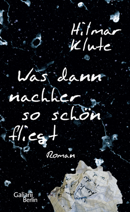 Buchcover von Was dann nachher so schön fliegt: Roman von Hilmar Klute