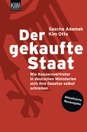 Buchcover von Der gekaufte Staat: Wie Konzernvertreter in deutschen Ministerien sich ihre Gesetze selbst schreiben - Aktualisierte Neuausgabe von Sascha Adamek, Kim Otto