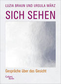 Buchcover von Sich sehen: Gespräche über das Gesicht von Luzia Braun, Ursula März