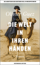 Buchcover von Die Welt in ihren Händen: Die Abenteuer der Gertrude Bell in Mesopotamien.  von Nicola Denis