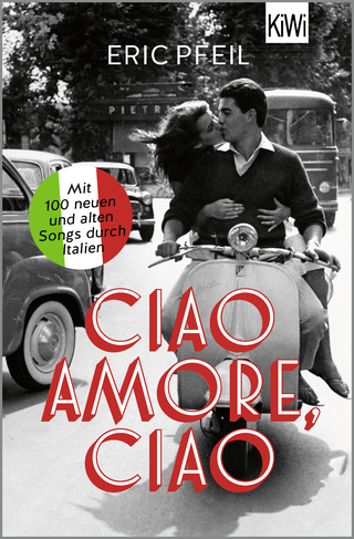 Buchcover von Ciao Amore, ciao: Mit 100 neuen und alten Songs durch Italien