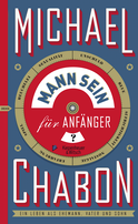 Buchcover von Mann sein für Anfänger: Ein Leben als Ehemann, Vater und Sohn von Michael Chabon