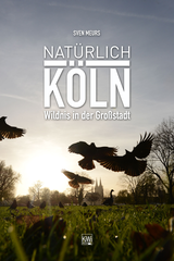 Buchcover von Natürlich Köln: Wildnis in der Großstadt von Sven Meurs