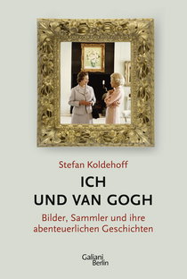 Buchcover von Ich und Van Gogh: Bilder, Sammler und ihre abenteuerlichen Geschichten von Stefan Koldehoff