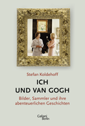 Buchcover von Ich und Van Gogh: Bilder, Sammler und ihre abenteuerlichen Geschichten von Stefan Koldehoff