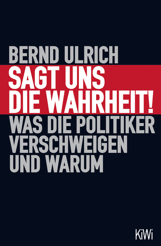 Buchcover von Sagt uns die Wahrheit!: Was die Politiker verschweigen und warum
