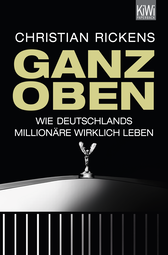 Buchcover von Ganz oben: Wie Deutschlands Millionäre wirklich leben von Christian Rickens