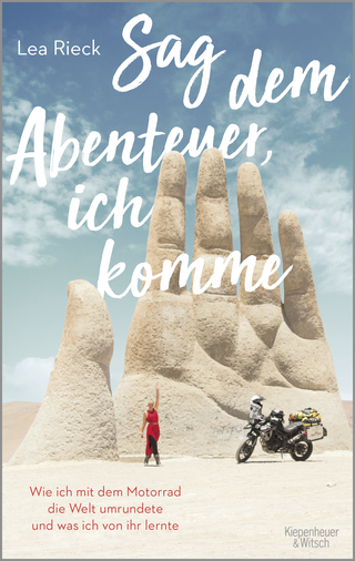 Buchcover von Sag dem Abenteuer, ich komme: Wie ich mit dem Motorrad die Welt umrundete und was ich von ihr lernte