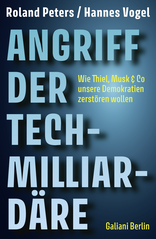 Buchcover von Angriff der Tech-Milliardäre: Wie Thiel, Musk & Co unsere Demokratien zerstören wollen von Roland Peters, Hannes Vogel
