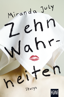 Buchcover von Zehn Wahrheiten: Storys von Miranda July