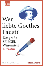 Buchcover von Wen liebte Goethes "Faust"?: Der große SPIEGEL-Wissenstest Literatur von Martin Doerry, Volker Hage