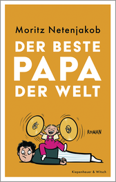 Buchcover von Der beste Papa der Welt: Roman von Moritz Netenjakob
