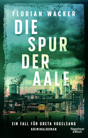 Buchcover von Die Spur der Aale: Ein Fall für Greta Vogelsang von Florian Wacker