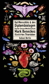 Buchcover von Kat Menschiks und des Diplom-Biologen Doctor Rerum Medicinalium Mark Beneckes Illustrirtes Thierleben von Mark Benecke, Kat Menschik
