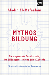 Buchcover von Mythos Bildung: Die ungerechte Gesellschaft, ihr Bildungssystem und seine Zukunft von Aladin El-Mafaalani