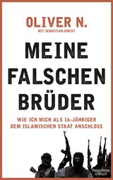 Buchcover von Meine falschen Brüder: Wie ich mich als 16-Jähriger dem Islamischen Staat anschloss von Oliver N.